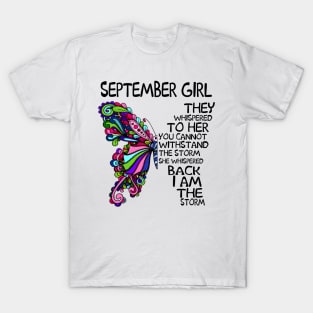 September Girl They Whispered To Her You Cannot Withstand The Storm Back I Am The Storm Shirt T-Shirt